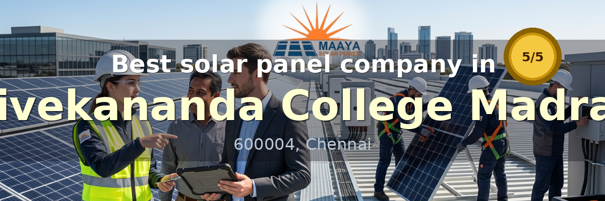 solar panel company in Vivekananda College Madras Chennai - Maaya Solar Power Tech